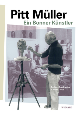 Pitt Müller.Ein Bonner Künstler von Brockmeier,  Barbara, Tietze,  Andrea