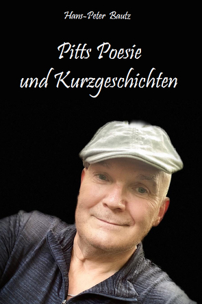 Pitts Poesie und Kurzgeschichten von Bautz,  Hans-Peter