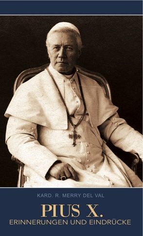 PIUS X. von del Val,  Kard. R. Merry