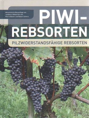 PIWI-Rebsorten. von Basler,  Pierre, Scherz,  Robert
