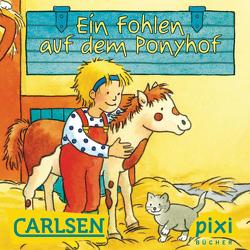 Pixi – Ein Fohlen auf dem Ponyhof von Moßmann,  Barbara, Sörensen,  Hanna