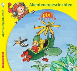 Pixi Hören: Abenteuergeschichten von Breiter,  Horst, Gätgens,  Singa, Grimpe,  Julia, Kaminski,  Stefan, Schrader,  Susanne