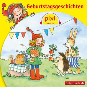 Pixi Hören: Geburtstagsgeschichten von Deutschmann,  Heikko, Diverse, Mattes,  Eva, Mues,  Wanja, Nettingsmeier,  Simone, Neuwald,  Alfred, Sawatzki,  Andrea, Steinhöfel,  Andreas