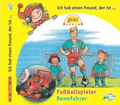 Pixi Hören: Ich hab einen Freund der ist Fußballspieler/Rennfahrer von Buhr,  Holger, Butschkow,  Ralf, Diverse, Hoffmann,  Andreas