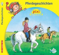 Pixi Hören: Pferdegeschichten von Engel,  Marlies, Hoger,  Nina, Renneisen,  Walter, Schermutzki,  Claudia, Wöhler,  Gustav-Peter