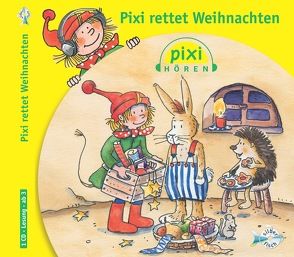 Pixi Hören: Pixi rettet Weihnachten von Fröhlich,  Andreas, Grote,  Ulrike, Kaminski,  Stefan, Missler,  Robert, Nettingsmeier,  Simone, Rohrbeck,  Oliver