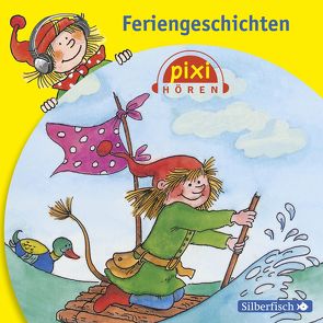 Pixi Hören: Feriengeschichten von Deutschmann,  Heikko, Döring,  Anna, Grote,  Ulrike, Preuß,  Josefine, Schad,  Stephan, Wöhler,  Gustav-Peter