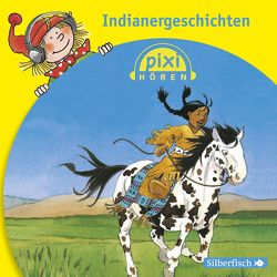 Pixi Hören: Indianergeschichten von Breiter,  Horst, Engel,  Marlies, Kaminski,  Stefan, Schermutzki,  Claudia, Wöhler,  Gustav-Peter