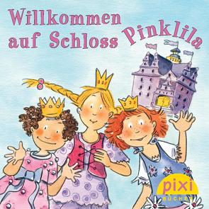 Pixi – Willkommen auf Schloss Pinklila von Tust,  Dorothea, Zabo,  Ana