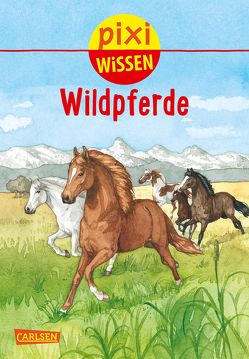 Pixi Wissen 100: VE 5 Wildpferde (5 Exemplare) von Bernhardi,  Anne, Sörensen,  Hanna