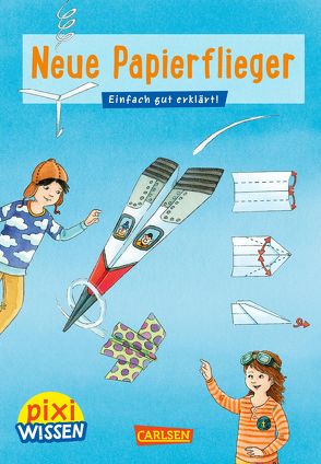 Pixi Wissen 101: VE 5: Neue Papierflieger von Bischoff,  Karin, Coenen,  Sebastian