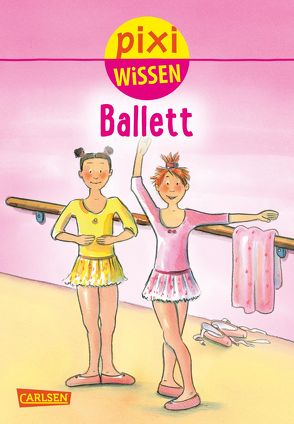 Pixi Wissen 4: Ballett von Künzel,  Nicole, Tust,  Dorothea