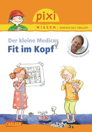 Pixi Wissen 84: VE 5 Der kleine Medicus: Fit im Kopf (5 Exemplare) von Grönemeyer,  Prof. Dr. med. Dietrich, Scharnberg,  Stefanie, Stahr,  Christine