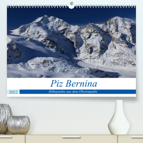 Piz Bernina – Höhepunkte aus dem Oberengadin (Premium, hochwertiger DIN A2 Wandkalender 2022, Kunstdruck in Hochglanz) von Ries,  Bertold