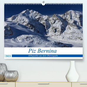 Piz Bernina – Höhepunkte aus dem Oberengadin (Premium, hochwertiger DIN A2 Wandkalender 2023, Kunstdruck in Hochglanz) von Ries,  Bertold