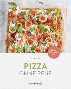 Pizza ohne Reue von Fischer,  Eva