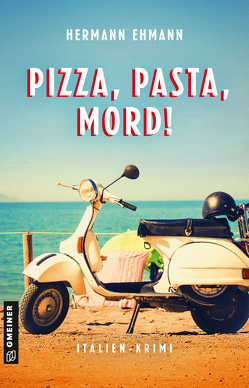 Pizza, Pasta, Mord! von Ehmann,  Hermann