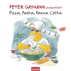 Pizza, Pasta, Panna Cotta von Gaymann,  Peter