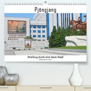 PJÖNGJANG Streifzug durch eine leere Stadt (Premium, hochwertiger DIN A2 Wandkalender 2020, Kunstdruck in Hochglanz) von Gerner-Haudum,  Gabriele