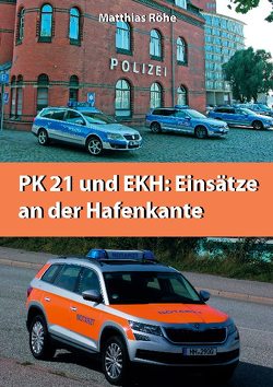 PK21 und EKH: Einsätze an der Hafenkante von Röhe,  Matthias