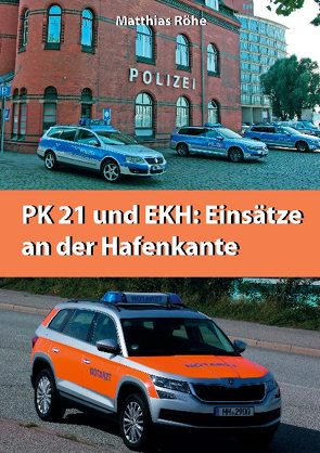 PK21 und EKH: Einsätze an der Hafenkante von Röhe,  Matthias