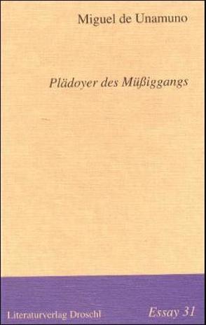 Plädoyer des Müssiggangs von Pfeiffer,  Erna, Unamuno,  Miguel de