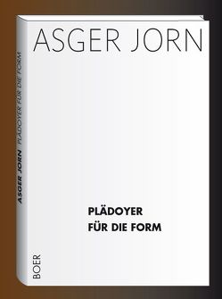 Plädoyer für die Form von Bachmayer,  Hans M, Jorn,  Asger, Leipold,  Inge, Treusch-Dieter,  Gerburg