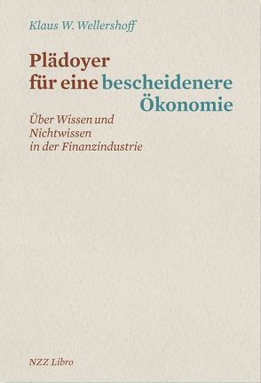 Plädoyer für eine bescheidenere Ökonomie von Wellershoff,  Klaus W.