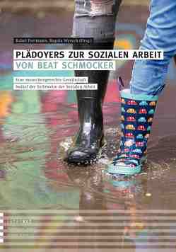 Plädoyers zur Sozialen Arbeit von Beat Schmocker von Portmann,  Rahel, Wyrsch,  Regula