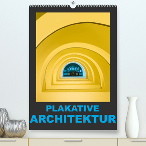 Plakative Architektur (Premium, hochwertiger DIN A2 Wandkalender 2023, Kunstdruck in Hochglanz) von Caccia,  Enrico