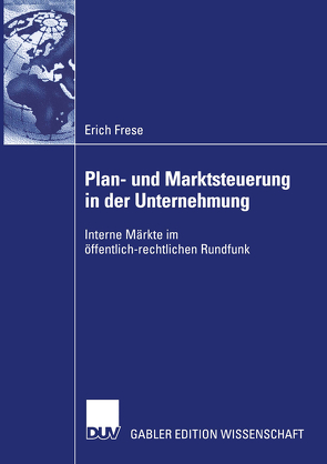 Plan- und Marktsteuerung in der Unternehmung von Frese,  Erich