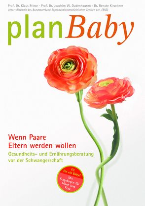 planBaby – Wenn Paare Eltern werden wollen von Dr. Kirschner,  Wolf, Dr. med. Halle,  Horst, Dudenhausen,  Joachim W., Friese,  Klaus, Kirschner,  Renate