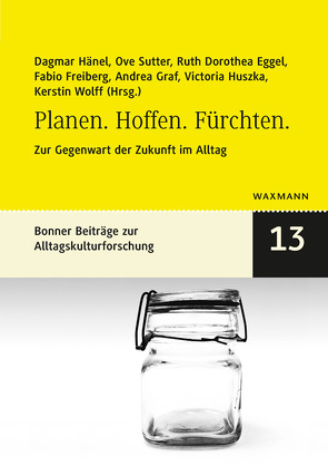 Planen. Hoffen. Fürchten. von Dlabaja,  Cornelia, Eggel,  Ruth Dorothea, Färber,  Alexa, Franken,  Lina, Freiberg,  Fabio, Genner,  Julian, Graf,  Andrea, Groth,  Stefan, Hänel,  Dagmar, Huszka,  Victoria, Jablonowski,  Maximilian, Kuhn,  Ina, Lange,  Jan, Liebig,  Manuel, Müske,  Johannes, Röthl,  Martina, Schmidt,  Judith, Schwinghammer,  Alexander, Sieferle,  Barbara, Sutter,  Ove, Wohlgemuth,  Sina, Wolff,  Kerstin