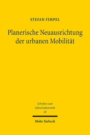 Planerische Neuausrichtung der urbanen Mobilität von Fimpel,  Stefan