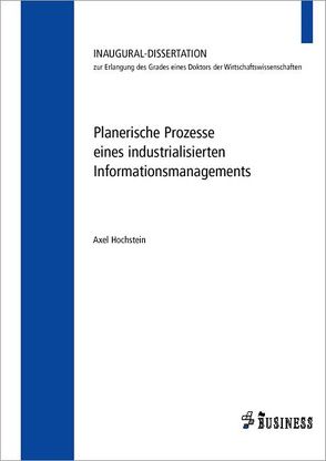 Planerische Prozesse eines industrialisierten Informationsmangements von Hochstein,  Axel