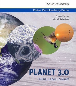 Planet 3.0 – Klima. Leben. Zukunft von Fischer,  Frauke, Schneider,  Heinrich