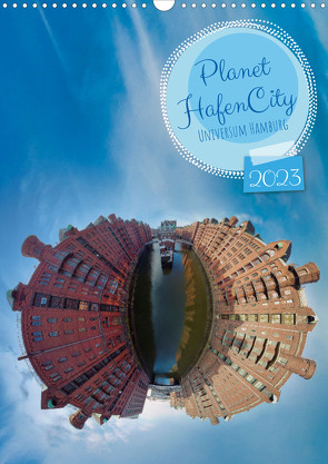 Planet Hafencity – Universum Hamburg (Wandkalender 2023 DIN A3 hoch) von Wildner,  Jens