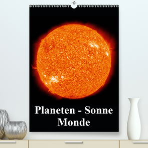 Planeten, Sonne, Monde (Premium, hochwertiger DIN A2 Wandkalender 2021, Kunstdruck in Hochglanz) von Stanzer,  Elisabeth