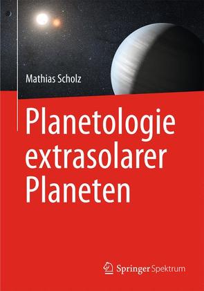 Planetologie extrasolarer Planeten von Scholz,  Mathias