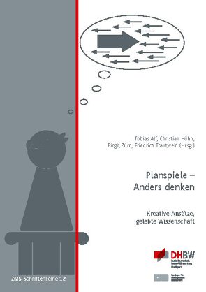 Planspiele – Anders denken von Alf,  Tobias, Hühn,  Christian, Trautwein,  Friedrich, Zürn,  Birgit