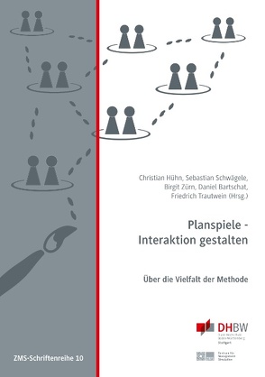 Planspiele – Interaktion gestalten von Bartschat,  Daniel, Hühn,  Christian, Schwägele,  Sebastian, Trautwein,  Friedrich, Zürn,  Birgit