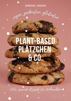 Plant-based Plätzchen & Co. von Jarosch,  Henrieke