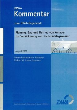 Planung, Bau und Betrieb von Anlagen zur Versickerung von Niederschlagswasser von Grotehusmann,  Dieter, Harms,  Richard W