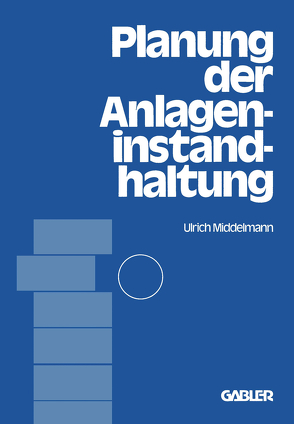 Planung der Anlageninstandhaltung von Middelmann,  Ulrich