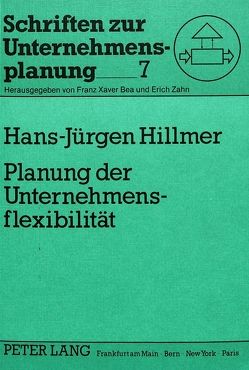 Planung der Unternehmensflexibilität von Hillmer,  Hans-Jürgen