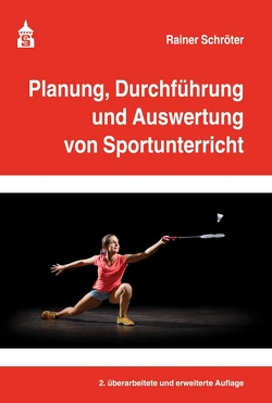 Planung, Durchführung und Auswertung von Sportunterricht von Schröter,  Rainer