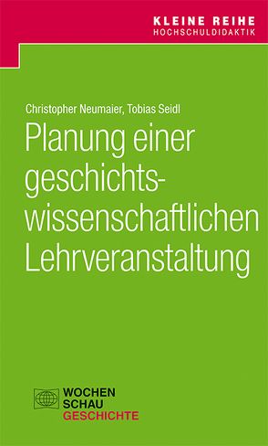 Planung einer geschichtswissenschaftlichen Lehrveranstaltung von Neumeier,  Christopher, Seidl,  Tobias
