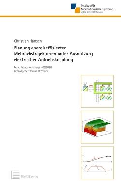 Planung energieeffizienter Mehrachstrajektorien unter Ausnutzung elektrischer Antriebskopplung von Hansen,  Christian, Ortmaier,  Tobias