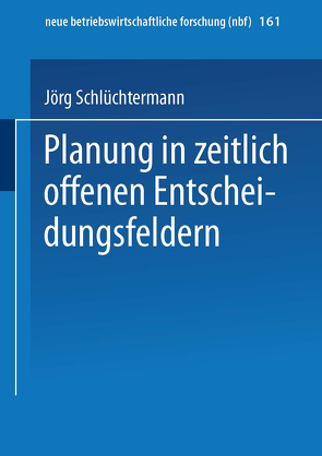 Planung in zeitlich offenen Entscheidungsfeldern von Schlüchtermann,  Jörg