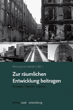 Planung neu denken Bd. 1: Zur räumlichen Entwicklung beitragen von Selle,  Klaus